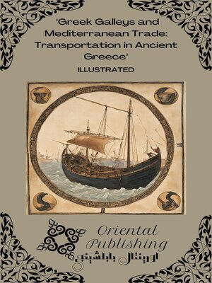 cover image of Greek Galleys and Mediterranean Trade Transportation in Ancient Greece